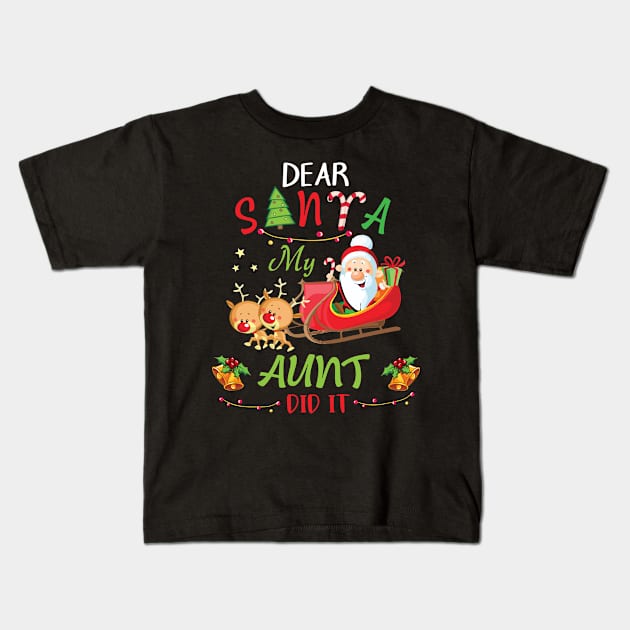 Dear Santa My Aunt Did It Merry Christmas Xmas Noel Day Kids T-Shirt by bakhanh123